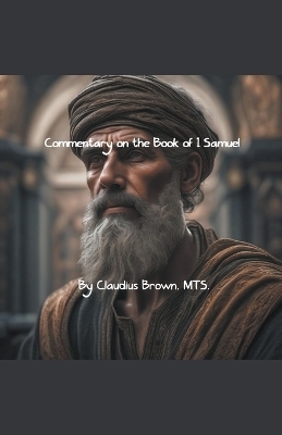 Commentary on the Book of 1 Samuel - Claudius Brown