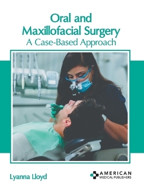 Oral and Maxillofacial Surgery: A Case-Based Approach - 