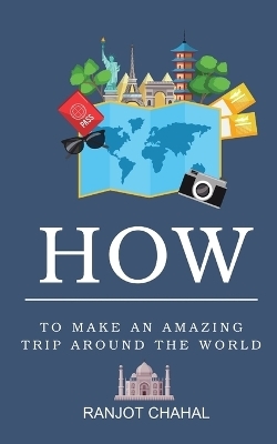 How to Make an Amazing Trip Around the World - Ranjot Singh Chahal