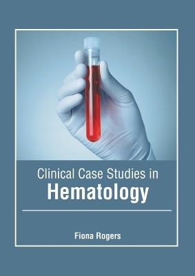 Clinical Case Studies in Hematology - 