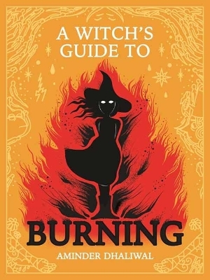 A Witch's Guide to Burning - Aminder Dhaliwal