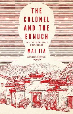 The Colonel and the Eunuch - Mai Jia