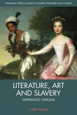 Literature, Art and Slavery - Carl Plasa