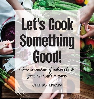Let's Cook Something Good! - Chef Bo Ferrara