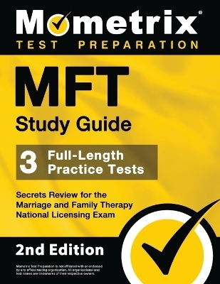 MFT Study Guide - 3 Full-Length Practice Tests, Secrets Review for the Marriage and Family Therapy National Licensing Exam - 