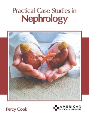 Practical Case Studies in Nephrology - 