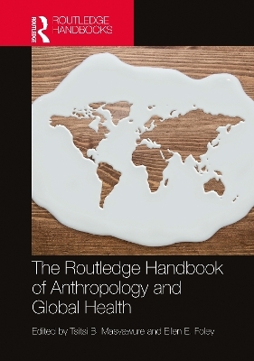 The Routledge Handbook of Anthropology and Global Health - 
