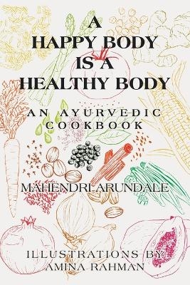 A Happy Body Is a Healthy Body - Mahendri Arundale