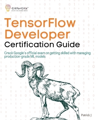 TensorFlow Developer Certification Guide - Patrick J