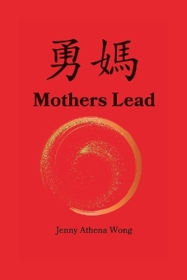 Mothers Lead - Jenny Athena Wong