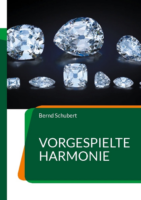 Vorgespielte Harmonie - Bernd Schubert
