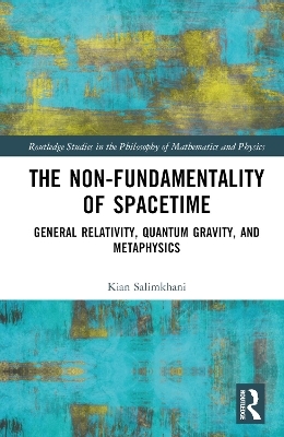 The Non-Fundamentality of Spacetime - Kian Salimkhani