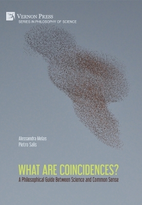 What are Coincidences? A Philosophical Guide Between Science and Common Sense - Alessandra Melas