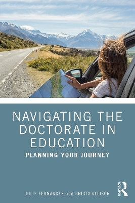 Navigating the Doctorate in Education - Julie Fernandez, Krista Allison