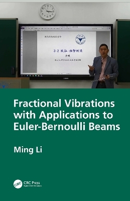 Fractional Vibrations with Applications to Euler-Bernoulli Beams - Ming Li