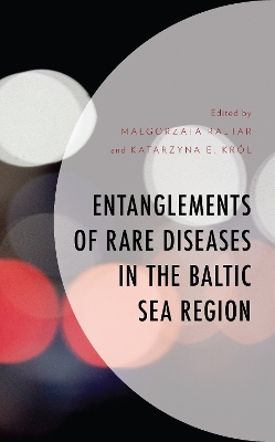 Entanglements of Rare Diseases in the Baltic Sea Region - Malgorzata Rajtar, Katarzyna E. Król