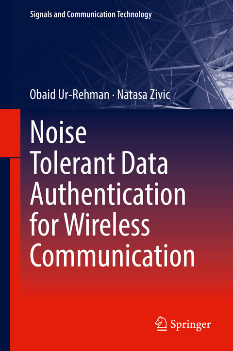 Noise Tolerant Data Authentication for Wireless Communication - Obaid Ur-Rehman, Natasa Zivic