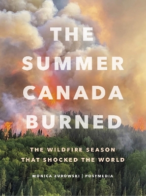 The Summer Canada Burned - Monica Zurowski