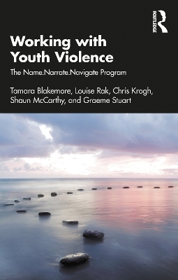 Working with Youth Violence - Tamara Blakemore, Louise Rak, Chris Krogh, Shaun McCarthy, Graeme Stuart