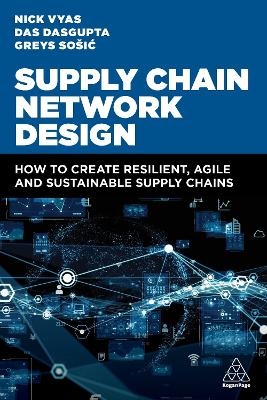Supply Chain Network Design - Nick Vyas, Dr Das Dasgupta, Professor Greys Sošic