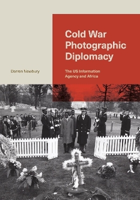 Cold War Photographic Diplomacy - Darren Newbury