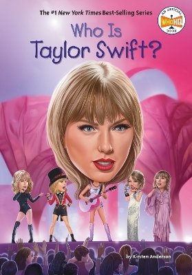 Who Is Taylor Swift? - Kirsten Anderson,  Who HQ