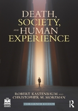 Death, Society, and Human Experience - Kastenbaum, Robert; Moreman, Christopher M.