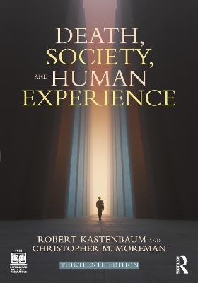 Death, Society, and Human Experience - Robert Kastenbaum, Christopher M. Moreman