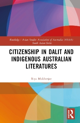 Citizenship in Dalit and Indigenous Australian Literatures - Riya Mukherjee