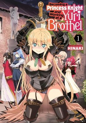 Becoming a Princess Knight and Working at a Yuri Brothel Vol. 1 -  Hinaki