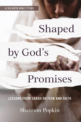 Shaped by God's Promises - Shannon Popkin