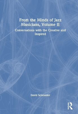 From the Minds of Jazz Musicians, Volume II - David Schroeder