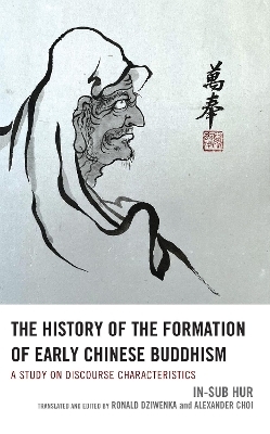 The History of the Formation of Early Chinese Buddhism - In-sub Hur
