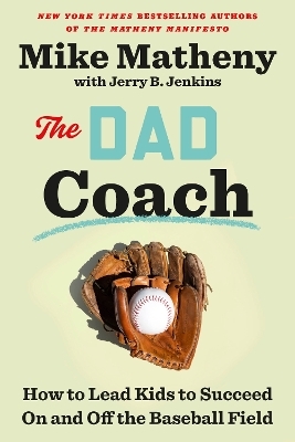 The Dad Coach - Mike Matheny, Jerry B. Jenkins