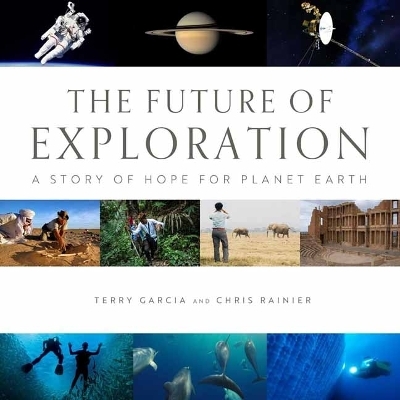 Future of Exploration,The - Terry Garcia, Chris Rainier