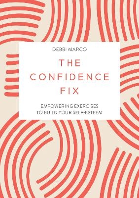 The Confidence Fix - Debbi Marco