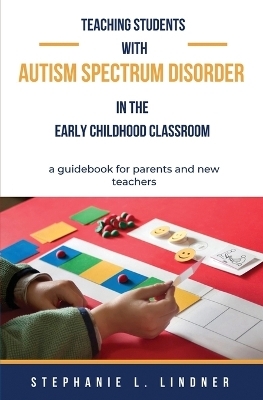 Teaching Students With Autism Spectrum Disorder - Stephanie L Lindner