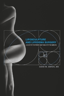 Liposculpture and Lipedema Surgery - David M Amron MD