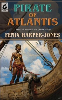 Pirate of Atlantis - Fenix M Harper-Jones