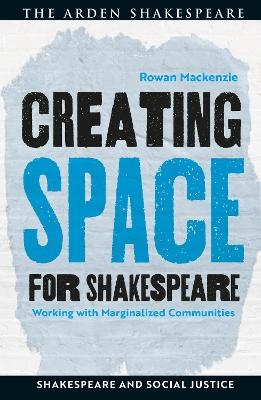 Creating Space for Shakespeare - Rowan Mackenzie