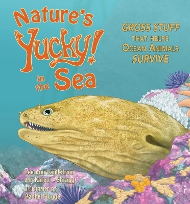 Nature's Yucky in the Sea - Lee Ann Landstrom, Karen I Shragg