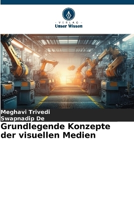 Grundlegende Konzepte der visuellen Medien - Meghavi Trivedi, Swapnadip De