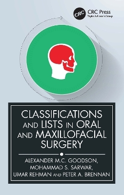 Classifications and Lists in Oral and Maxillofacial Surgery - Alexander Goodson, Mohammad Sarwar, Umar Rehman, Peter A. Brennan