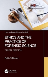 Ethics and the Practice of Forensic Science - Bowen, Robin T.