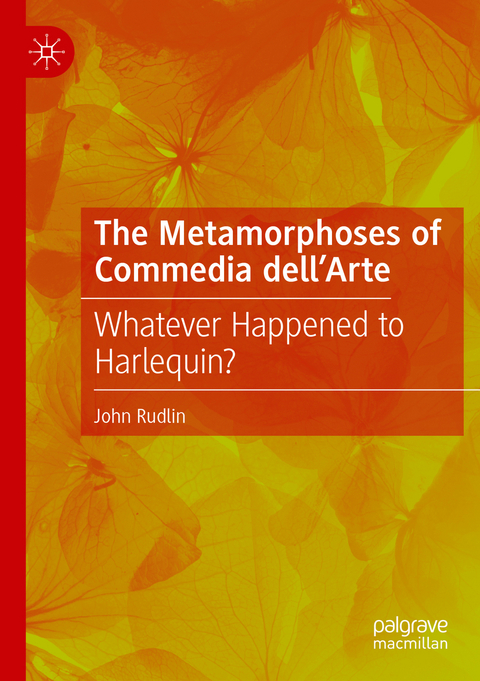 The Metamorphoses of Commedia dell’Arte - John Rudlin