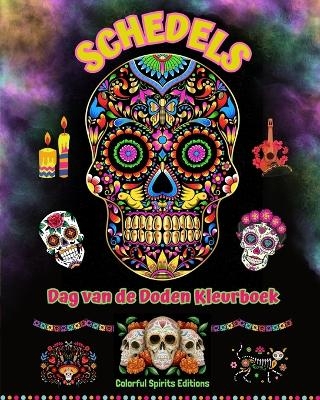 Schedels - Dag van de Doden Kleurboek - Verbazingwekkende mandala- en bloempatronen voor tieners en volwassenen - Colorful Spirits Editions