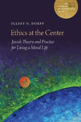 Ethics at the Center - Elliot N. Dorff