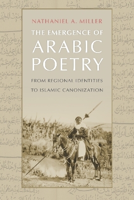 The Emergence of Arabic Poetry - Nathaniel A. Miller