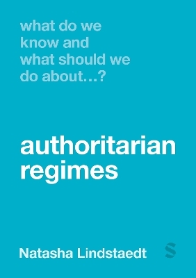 What Do We Know and What Should We Do About Authoritarian Regimes? - Natasha Lindstaedt