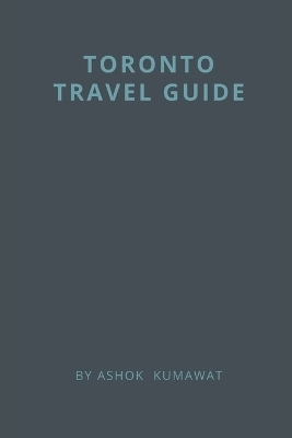 Toronto Travel Guide - Ashok Kumawat